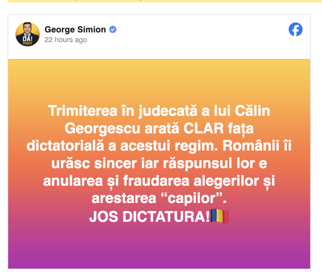 În aceeași postare, acesta acuză autoritățile de acțiuni antidemocratice: „Românii îi urăsc sincer iar răspunsul lor e anularea și fraudarea alegerilor și arestarea „capilor””, adăugând „JOS DICTATURA” la finalul mesajului.


